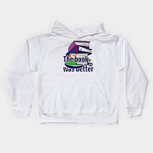 The book was better Kids Hoodie